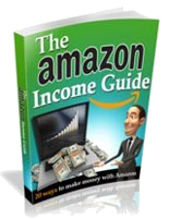 The Amazon Income Guide - $27 Value, Yours Free!