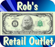 Rob's Retail Outlet | Buy Early, Buy Often