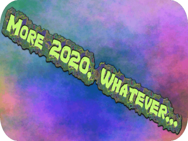 more-2020-whatever
