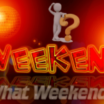 weekend-what-weekend