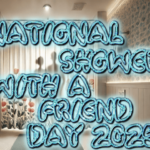 shower-with-a-friend-day-2025