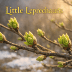 Early spring tree branches with budding green leaves subtly resembling smiling faces, set against a softly blurred background with lingering snow, and the title “Little Leprechauns” in metallic gold uncial lettering.